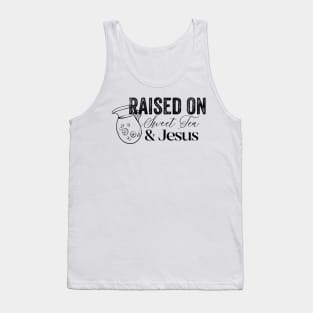 Raised on Sweet Tea & Jesus Tank Top